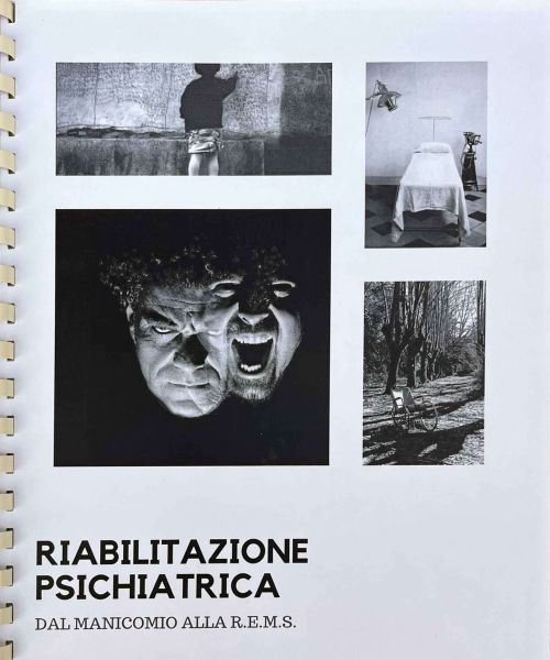 Riabilitazione psichiatrica dal manicomio alla R.E.M.S. (2018) - Manicomio di Volterra Riabilitazione psichiatrica dal manicomio alla R.E.M.S.