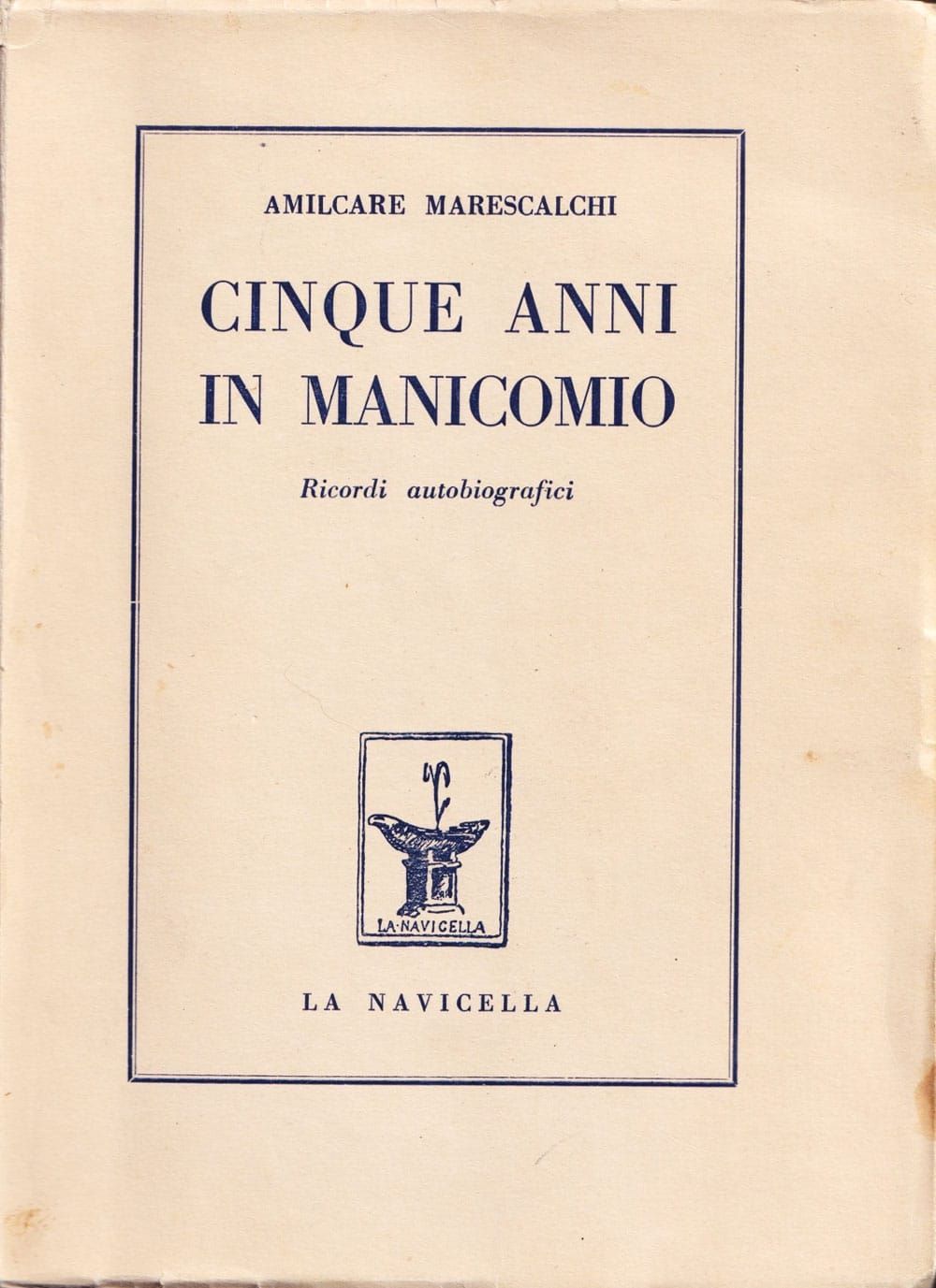 Cinque anni in manicomio (1955) - Manicomio di Volterra Cinque anni in manicomio racconti autobiografici copertina 9085e81b - Cinque anni in manicomio