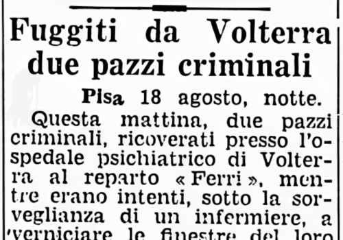 Fuggiti da Volterra due pazzi criminali