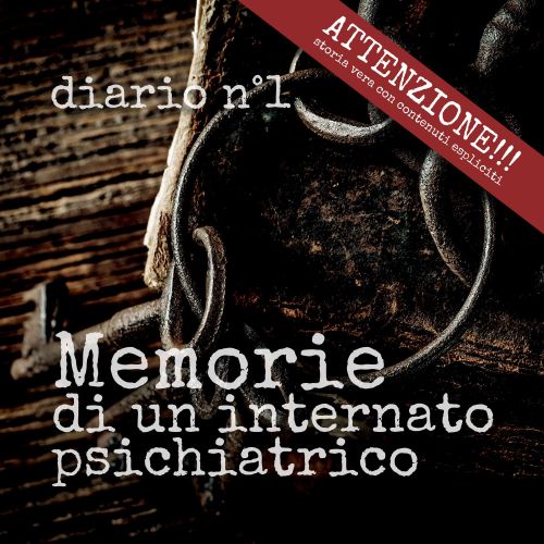 Memorie di un internato psichiatrico - diario n°1: l'arrivo a Volterra